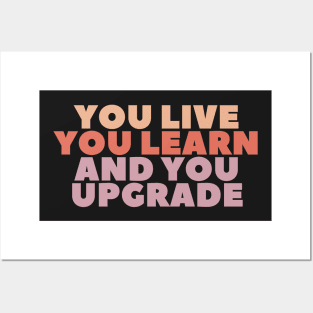 you live you learn you upgrade Posters and Art